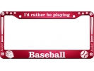 I'd Rather Be Playing Baseball - Aluminum Car License Plate Frames