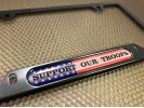 Support Our Troops - Anodized Aluminum Car License Plate Frame