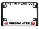 First In Last Out - Firefighter - Motorcycle Metal License Plate Frame