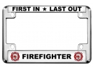 First In Last Out - Firefighter - Motorcycle Metal License Plate Frame