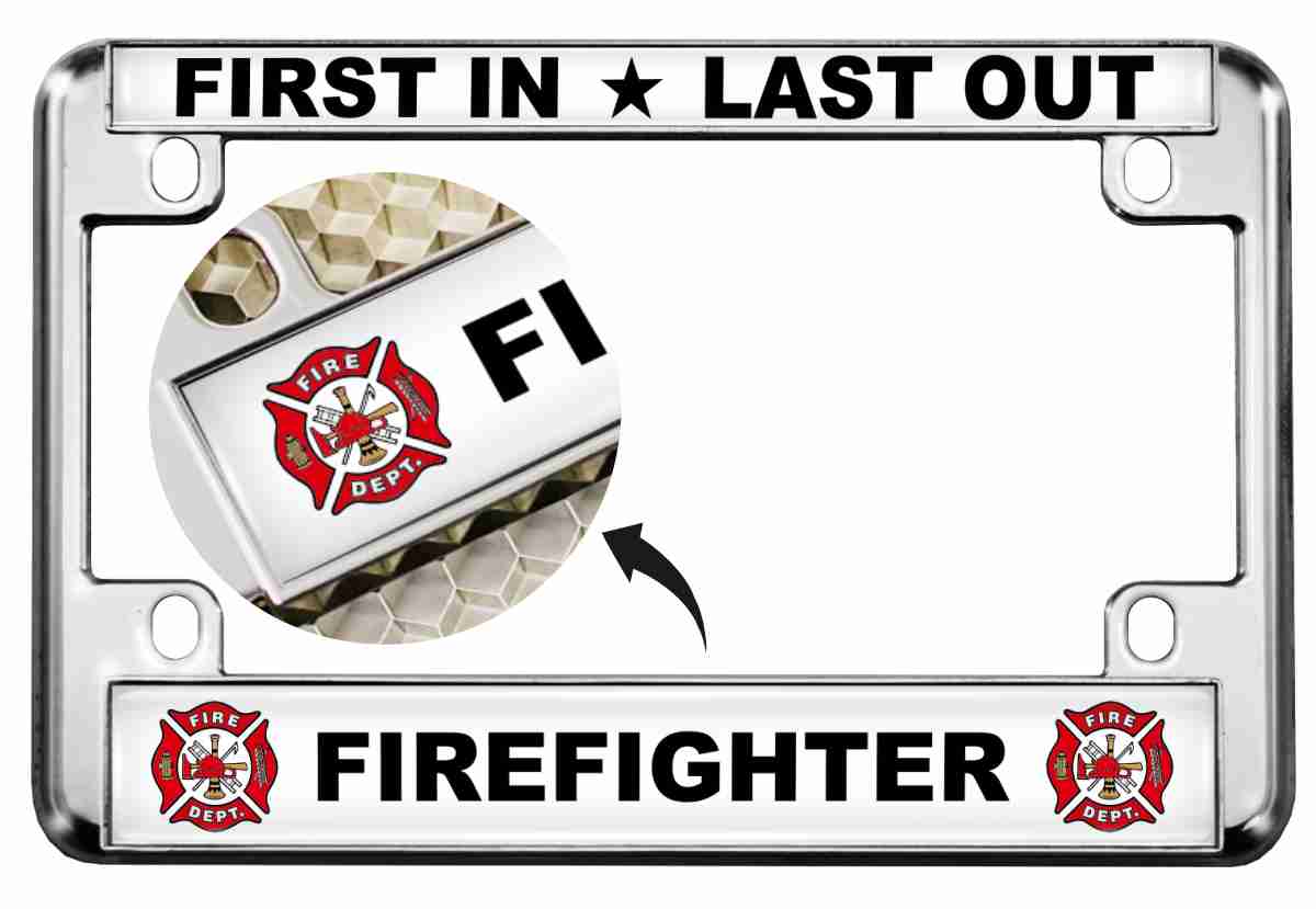 First In Last Out - Firefighter - Motorcycle Metal License Plate Frame