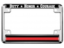 Duty Honor Courage Thin Red Line - Motorcycle Metal License Plate Frame