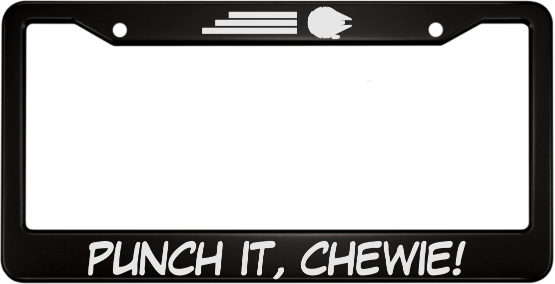 Punch it, Chewie! - Anodized Aluminum License Plate Frame