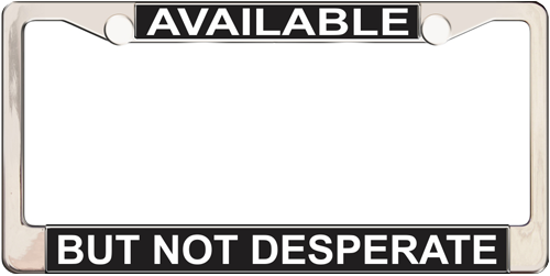 Available But Not Desperate Available But Not Desperate