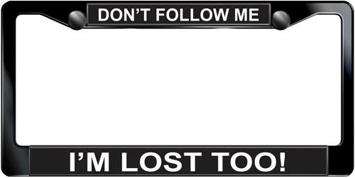 Don't Follow Me I'm Lost Too! Don't Follow Me I'm Lost Too!