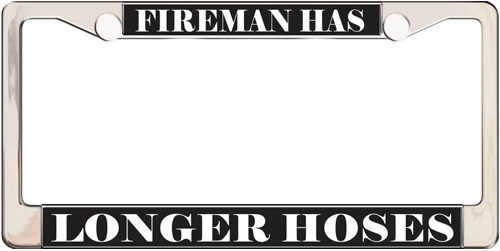 Fireman Has Longer Hoses Fireman Has Longer Hoses