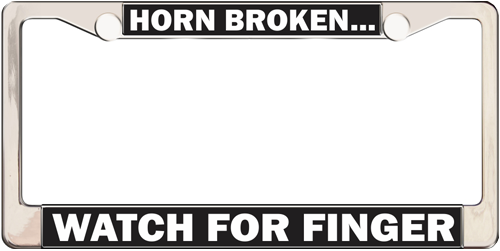 Horn Broken...Watch My Finger Horn Broken...Watch My Finger