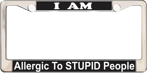I Am Allergic To STUPID People I Am Allergic To STUPID People