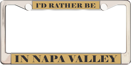 I'd Rather Be In Napa Valley I'd Rather Be In Napa Valley