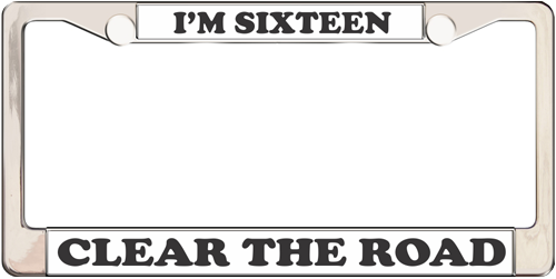 I'm Sixteen Clear The Road I'm Sixteen Clear The Road