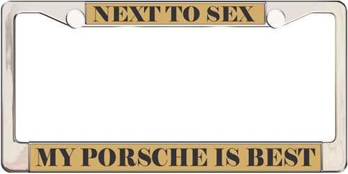 Next To Sex My Porsche Is Best Next To Sex My Porsche Is Best