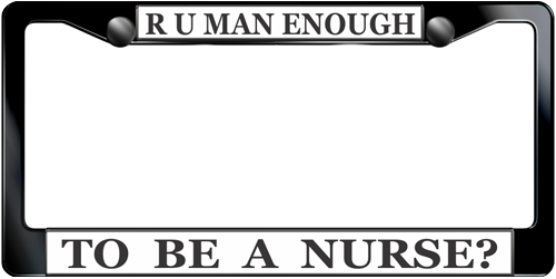 R U Man Enough To Be A Nurse? R U Man Enough To Be A Nurse?