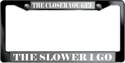 The Closer You Get The Slower I Go The Closer You Get The Slower I Go