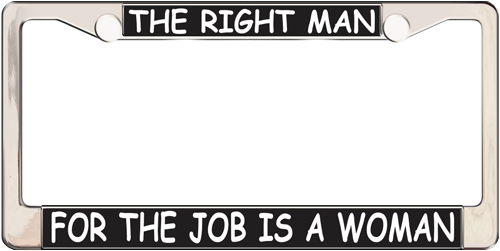 The Right Man For The Job Is A Woman The Right Man For The Job Is A Woman