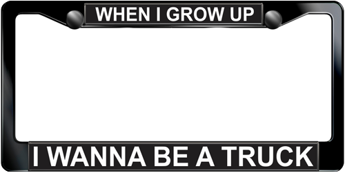 When I Grow Up I Want To Be A Truck When I Grow Up I Want To Be A Truck
